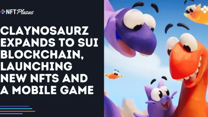 Claynosaurz Expands to Sui, Launching New NFTs and a Mobile Claynosaurz Expands to Sui, Launching New NFTs and a Mobile Game