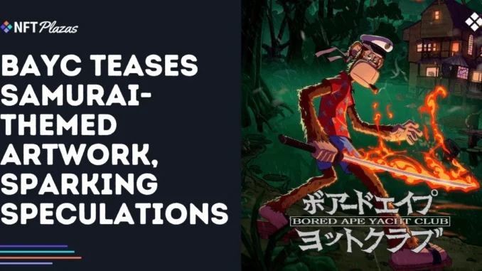 BAYC Teases Samurai-Themed Artwork, Sparking Speculations BAYC Teases Samurai-Themed Artwork, Sparking Speculations
