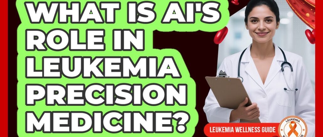 What Is AI's Role In Leukemia Precision Medicine? - Leukemia Wellness Guide