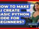How To Make AI Create Basic Python Code For Beginners?