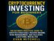 Cryptocurrency Investing for Beginners: The Ultimate Practical Guide to Crypto Strategies, Passive