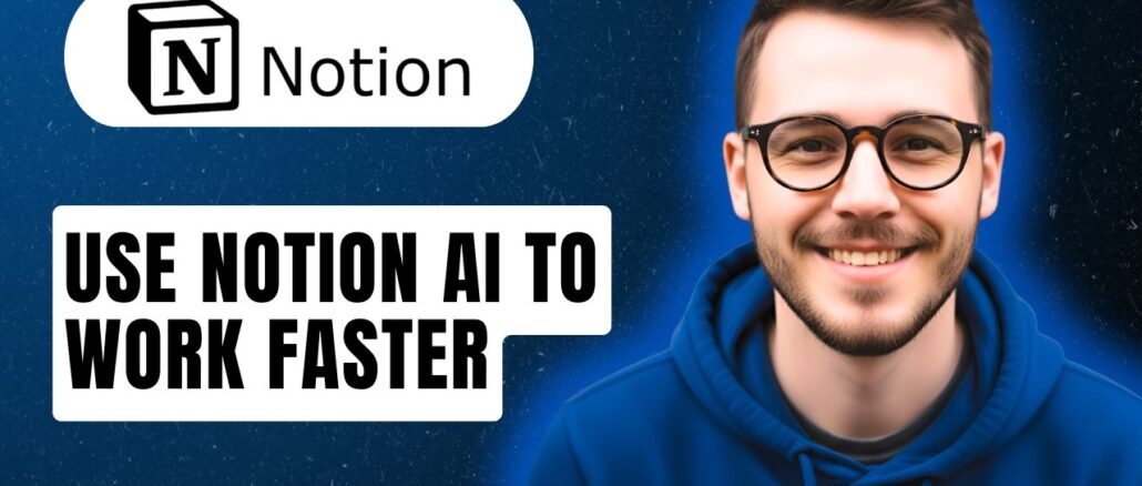 How To Use Notion Ai To Work Faster [2026 Guide]