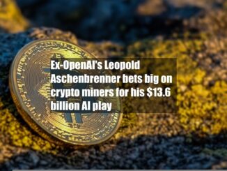 Ex-OpenAI's Leopold Aschenbrenner bets big on crypto miners for his $13.6 billion AI play