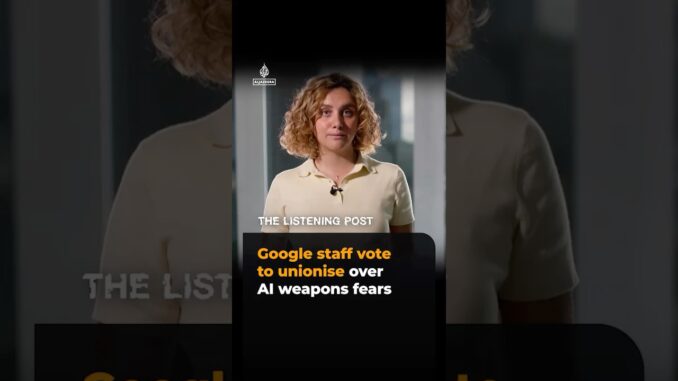 Google staff vote to unionise over AI weapons fears | The Listening Post